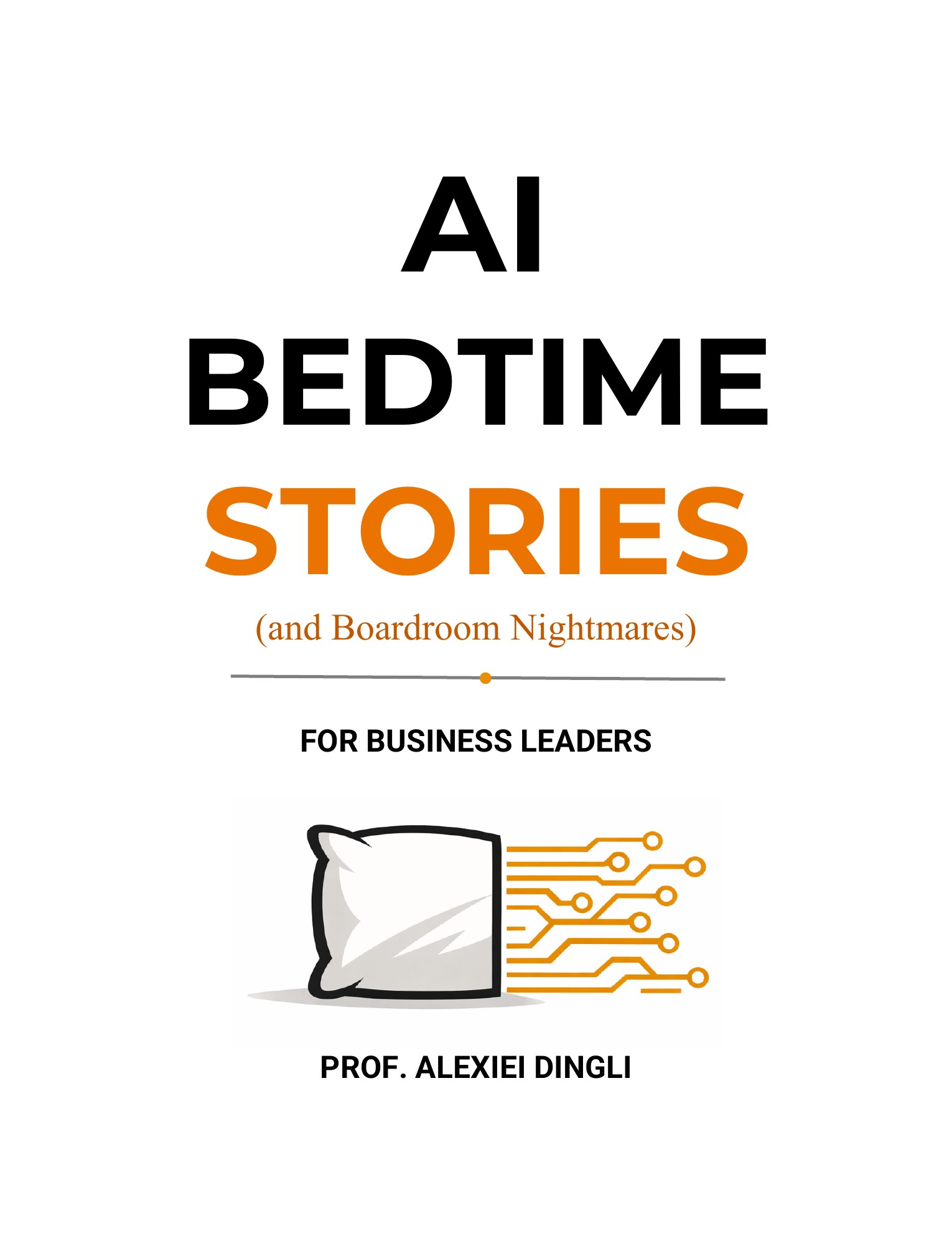 Cover of AI Bedtime Stories and Boardroom Nightmares for Business Leaders by Prof. Alexiei Dingli